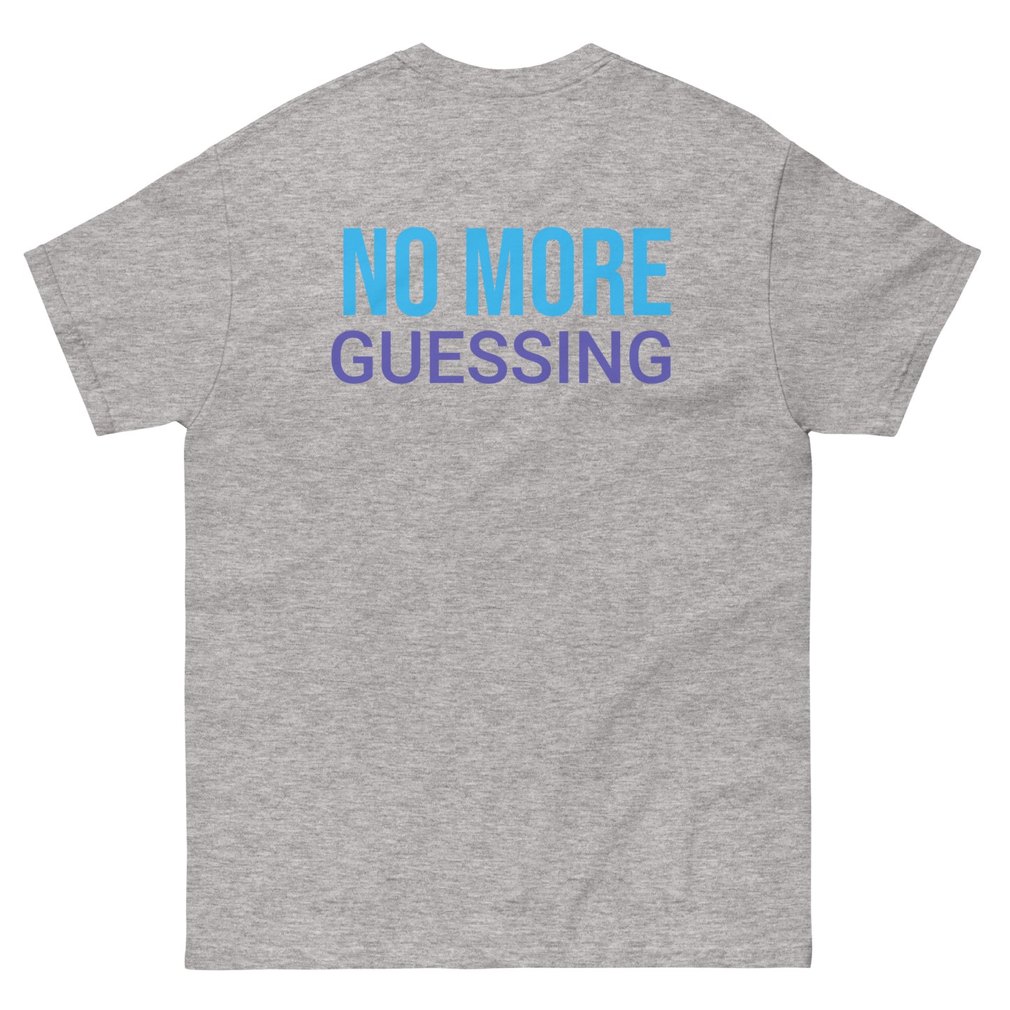 No More Guessing - Men's classic tee